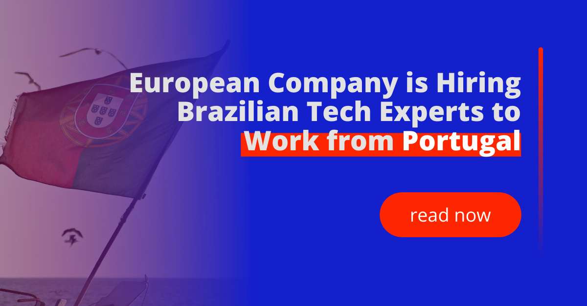 European Company is Hiring Brazilian Tech Experts to Work from Portugal